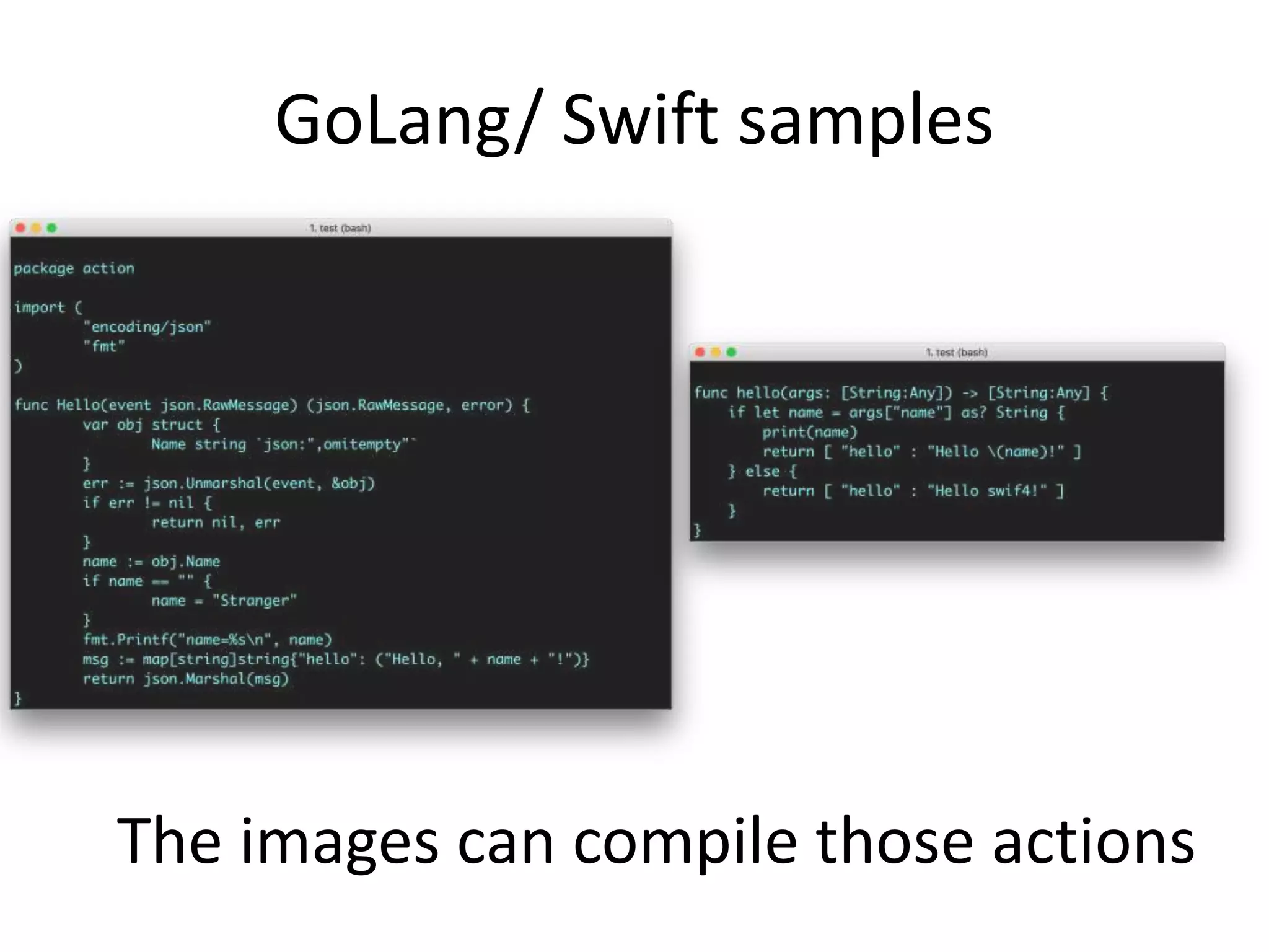 GoLang/ Swift samples
The images can compile those actions
 