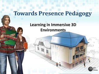 Towards Presence Pedagogy Learning in Immersive 3D Environments 