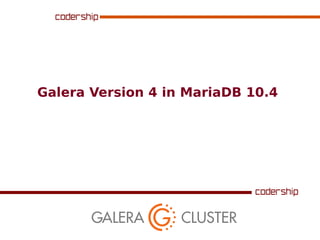 Galera Version 4 in MariaDB 10.4
 