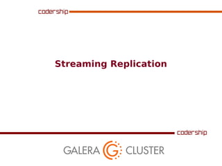 Streaming Replication
 