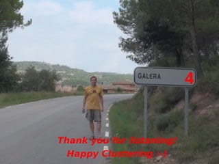 72
www.galeracluster.com
4
Happy Clustering :-)
Thank you for listening!
 