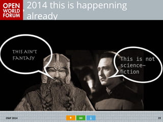 2014 this is happenning already 
OWF 2014 
19  