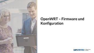 OpenWRT – Firmware und
Konfiguration
 