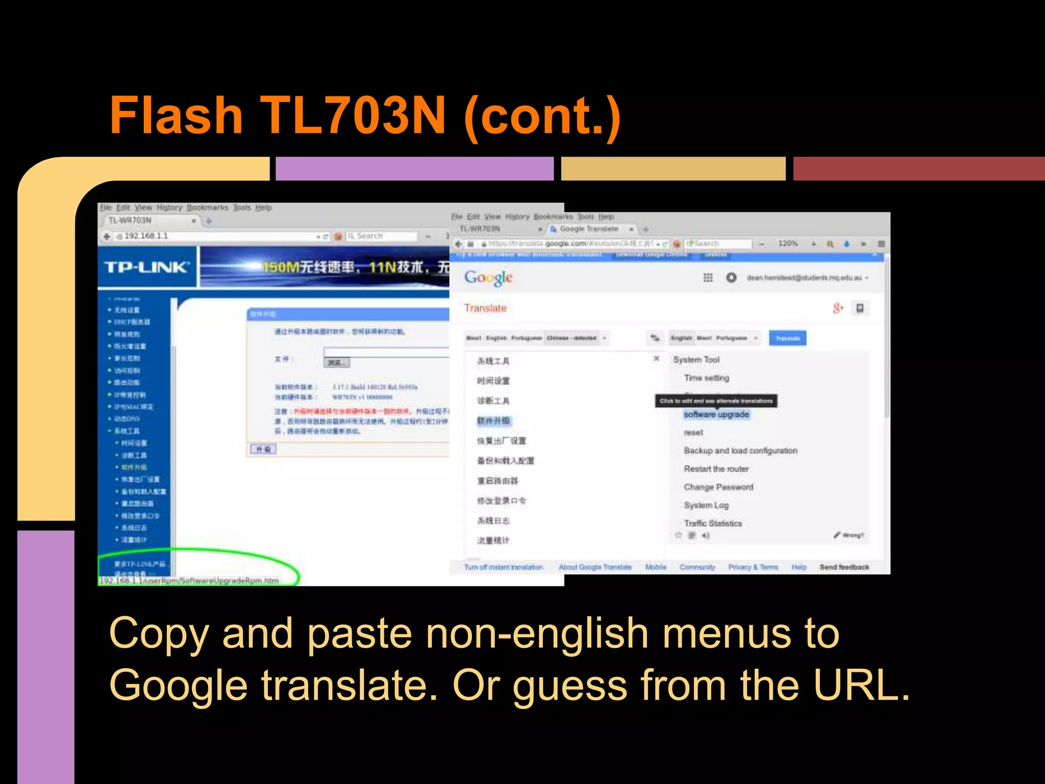 Copy and paste non-english menus to
Google translate. Or guess from the URL.
Flash TL703N (cont.)
 