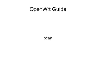 OpenWrt Guide
sean
 