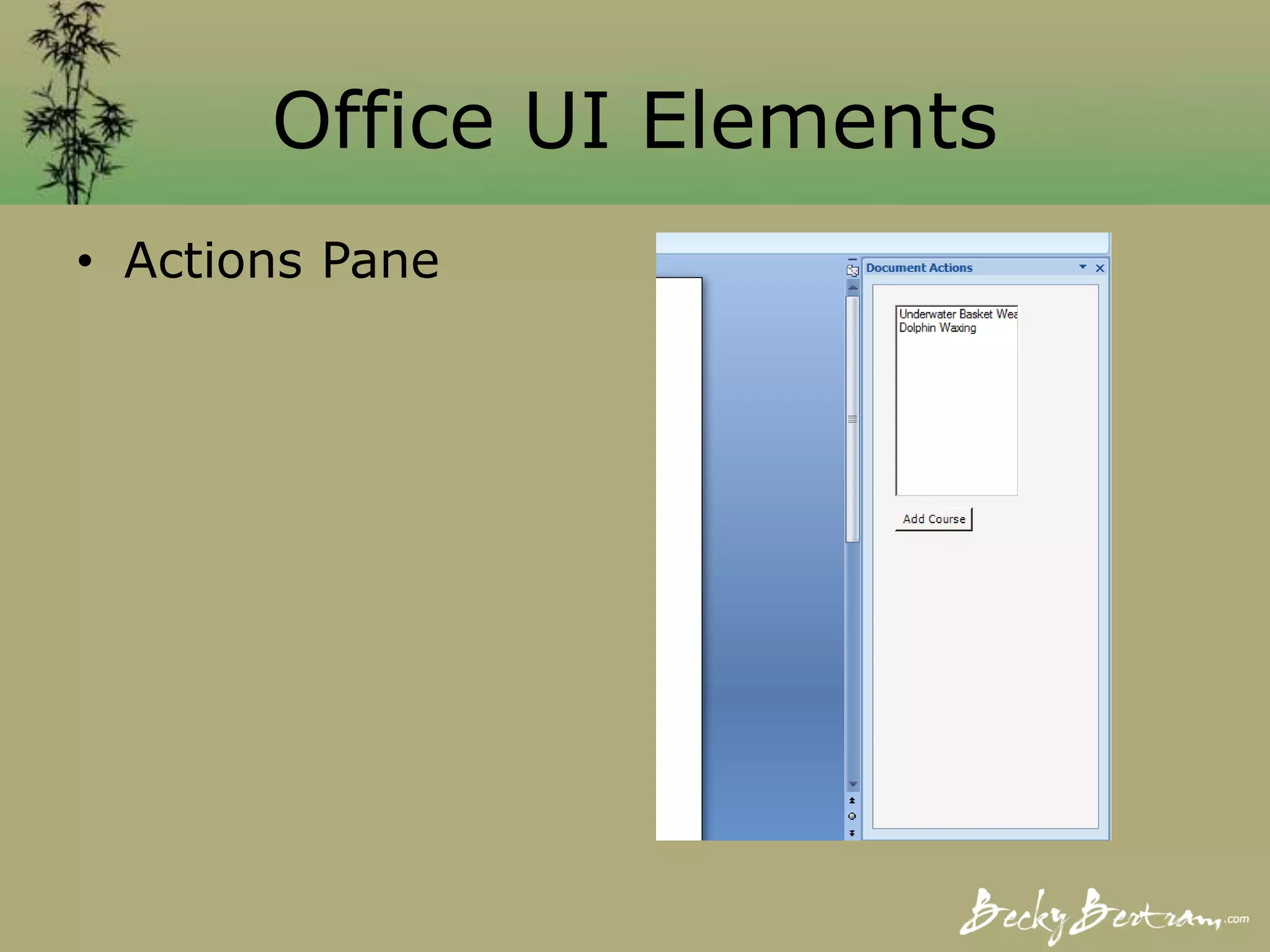 Office UI Elements
• Actions Pane
 
