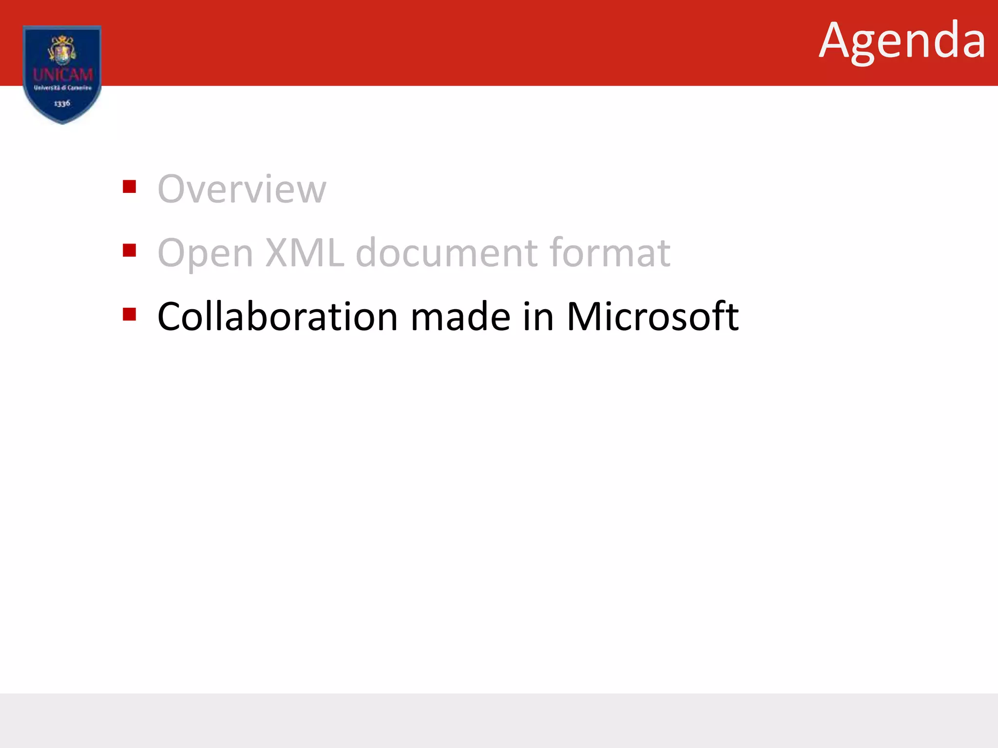Agenda
 Overview
 Open XML document format
 Collaboration made in Microsoft
 