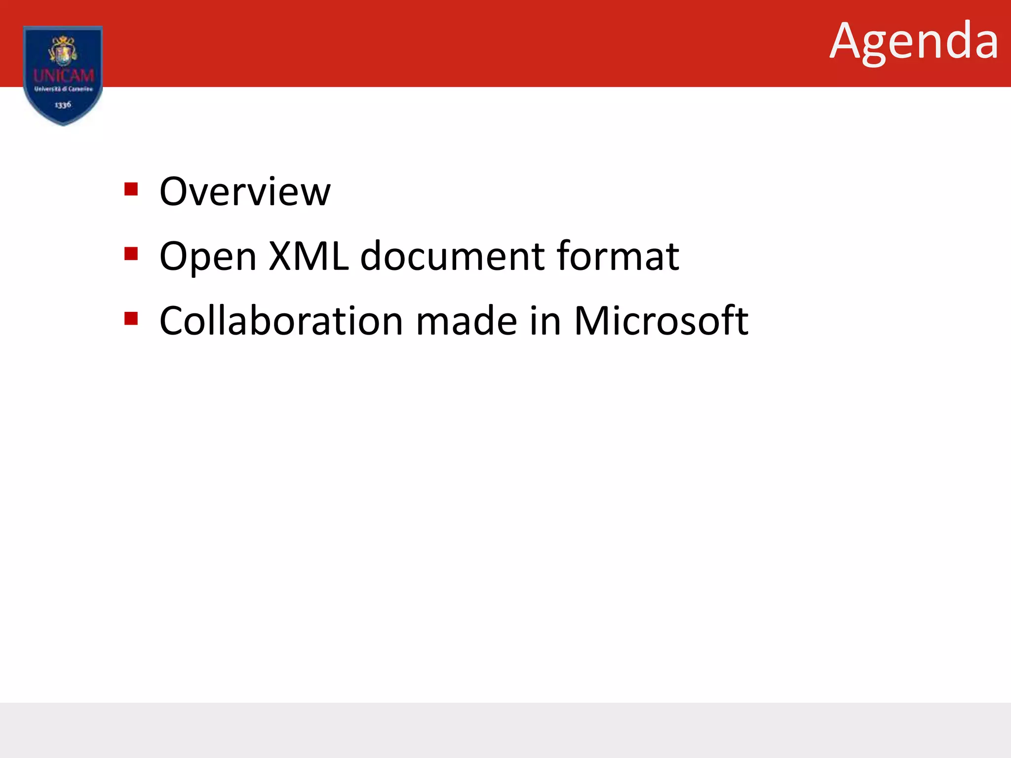 Agenda
 Overview
 Open XML document format
 Collaboration made in Microsoft
 