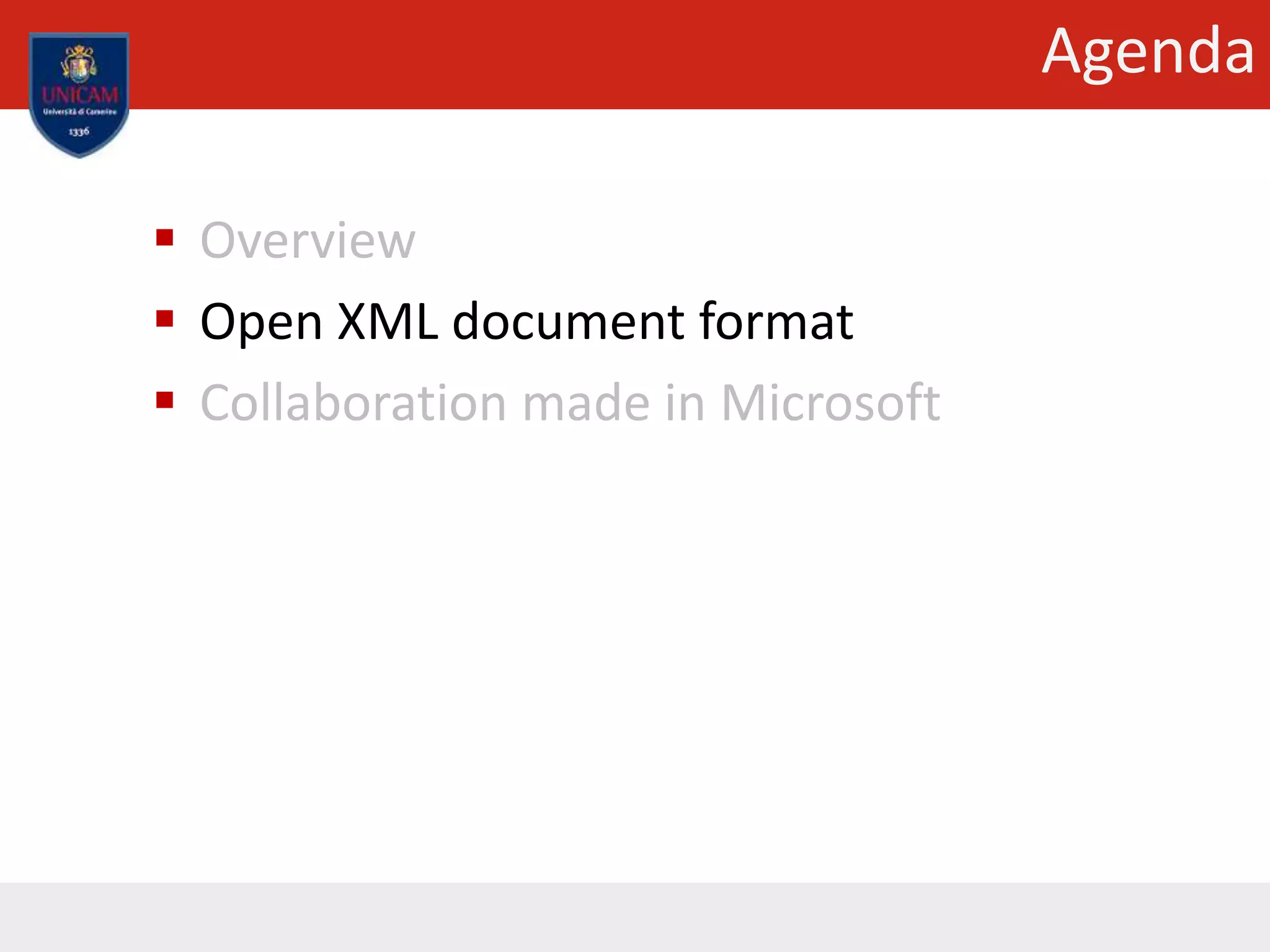 Agenda
 Overview
 Open XML document format
 Collaboration made in Microsoft
 