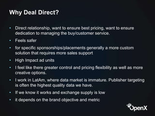 Why Deal Direct?

• Direct relationship, want to ensure best pricing, want to ensure
  dedication to managing the buy/cust...