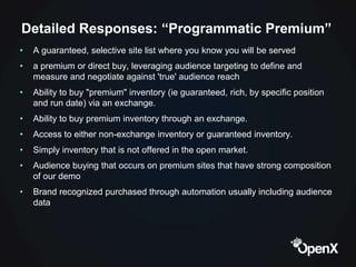 Detailed Responses: “Programmatic Premium”
•   A guaranteed, selective site list where you know you will be served
•   a p...