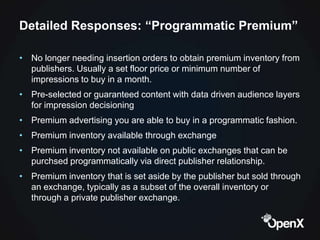 Detailed Responses: “Programmatic Premium”

• No longer needing insertion orders to obtain premium inventory from
  publis...
