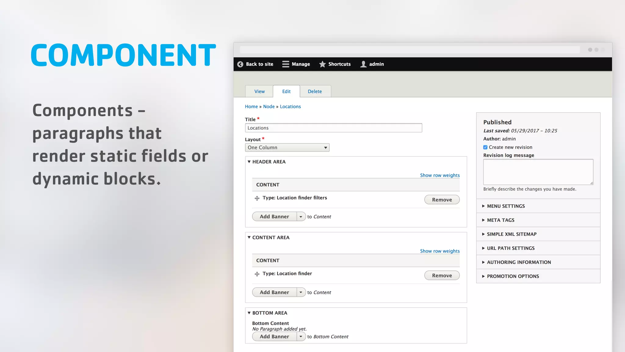 COMPONENT Components - paragraphs that render static fields or dynamic blocks. 