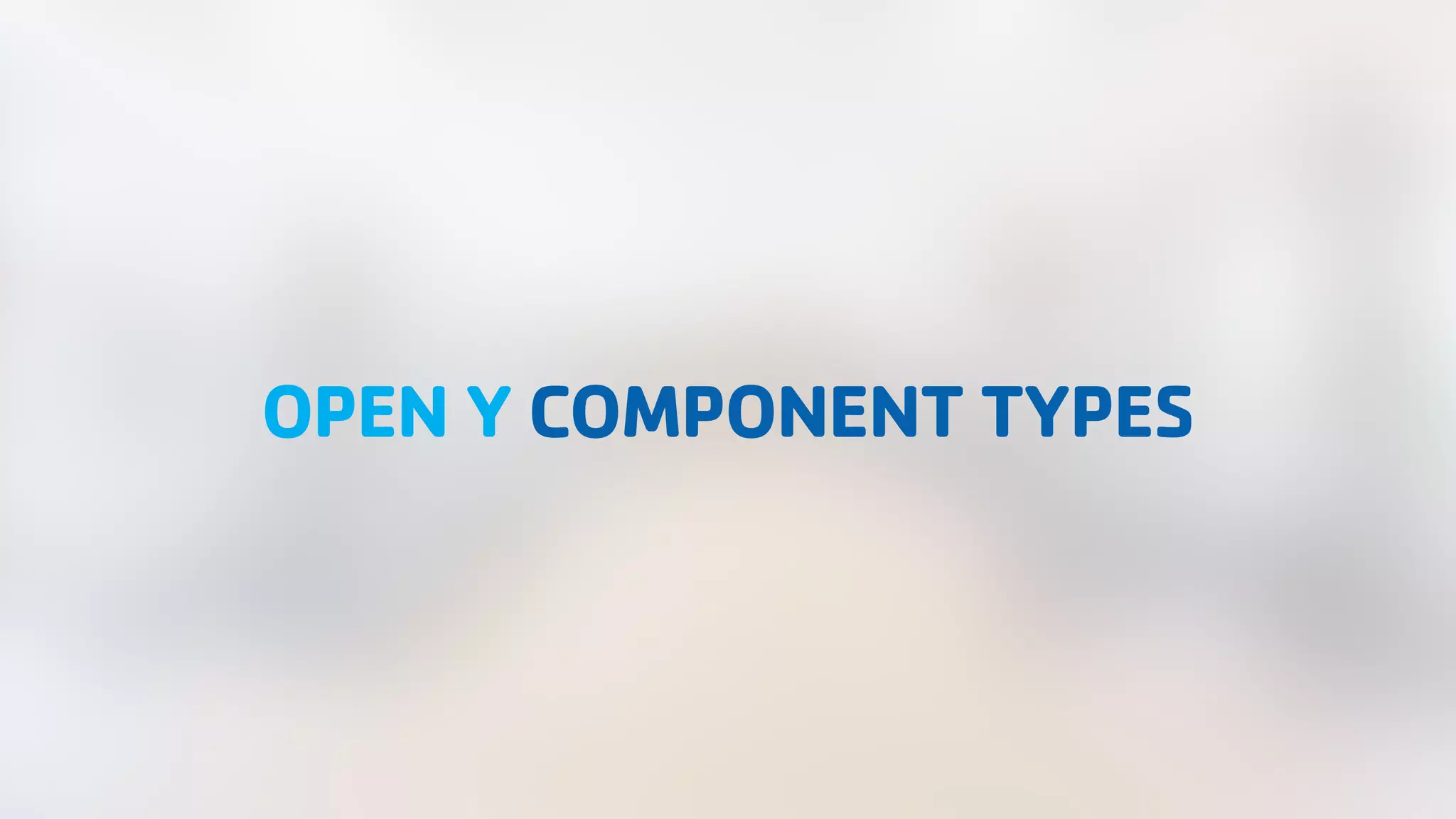 OPEN Y COMPONENT TYPES 