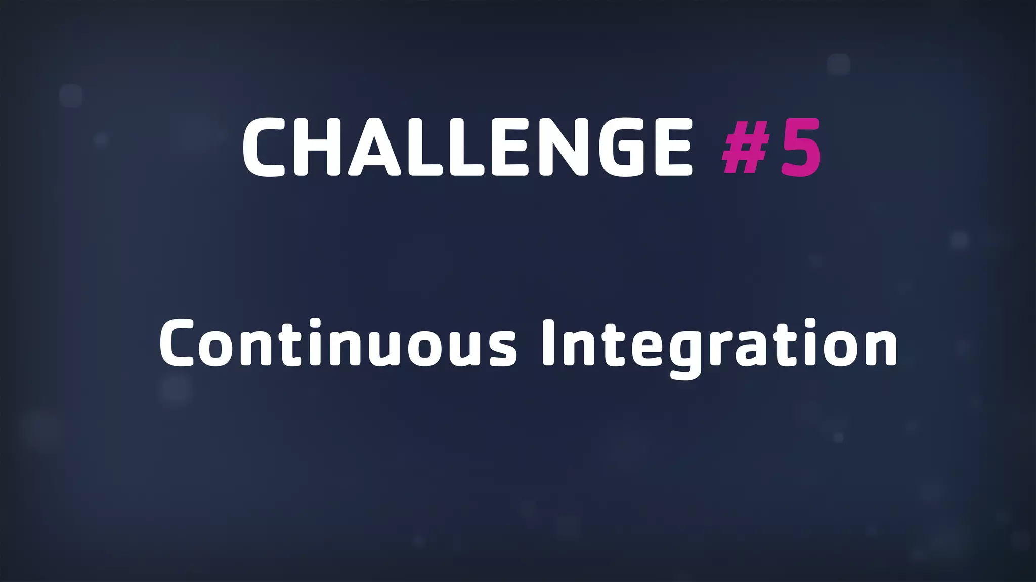 Continuous Integration CHALLENGE #5 