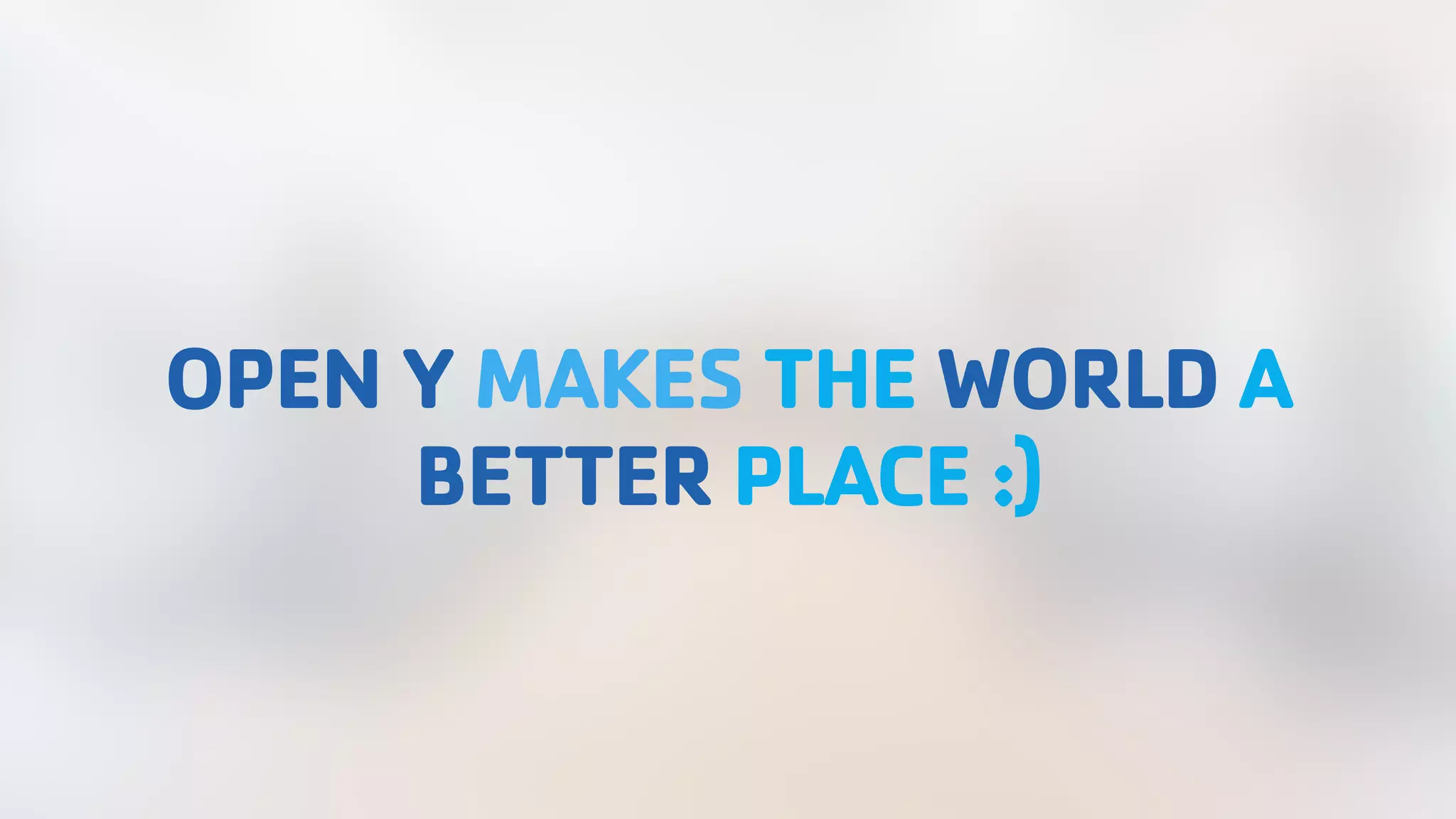 OPEN Y MAKES THE WORLD A BETTER PLACE :) 