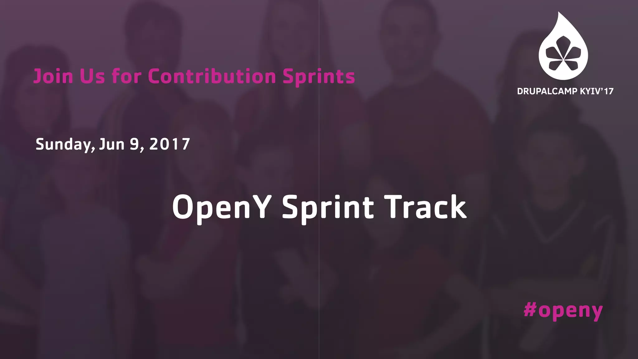 Sunday, Jun 9, 2017 Join Us for Contribution Sprints #openy OpenY Sprint Track 