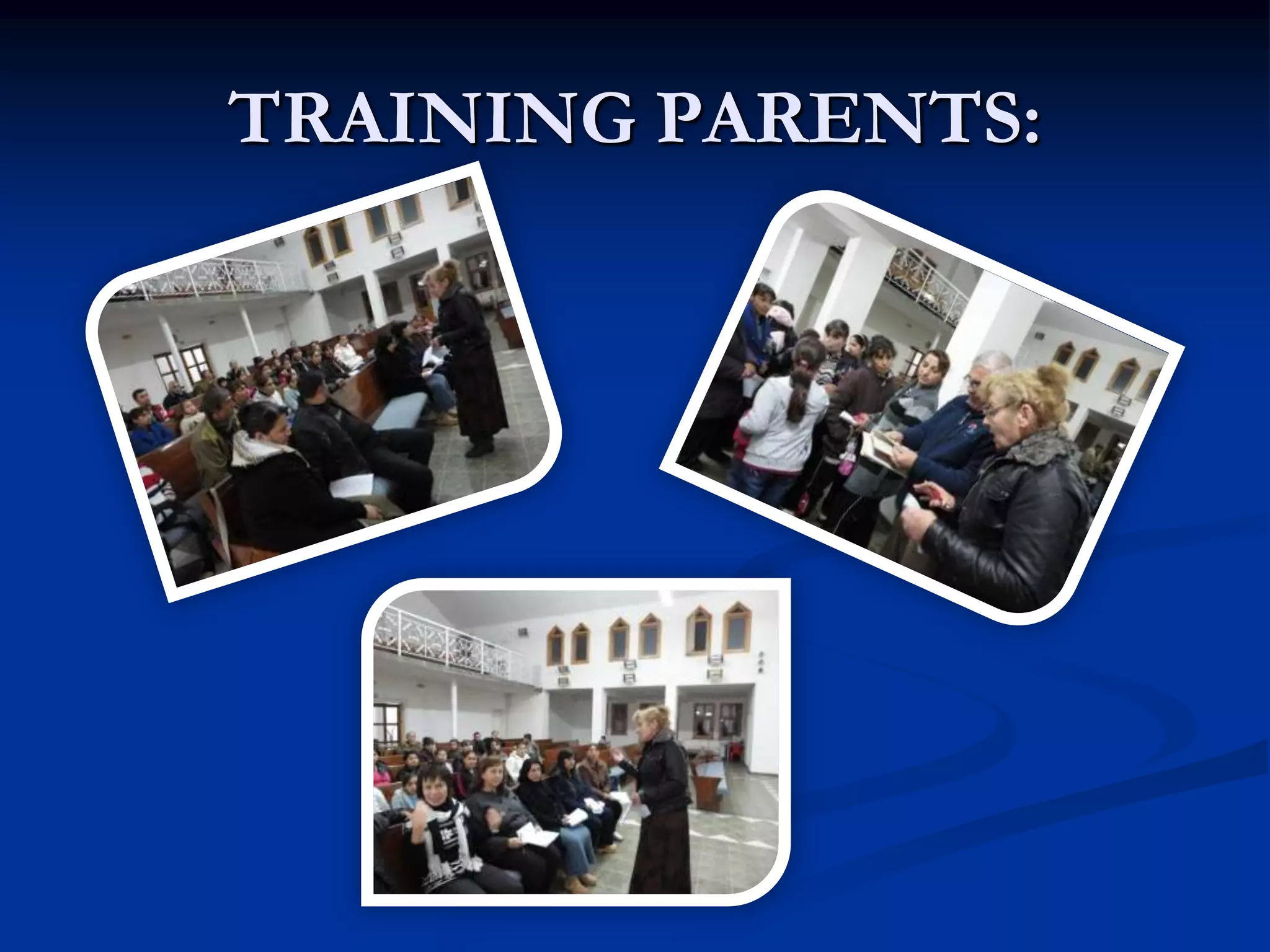 TRAINING PARENTS:
 