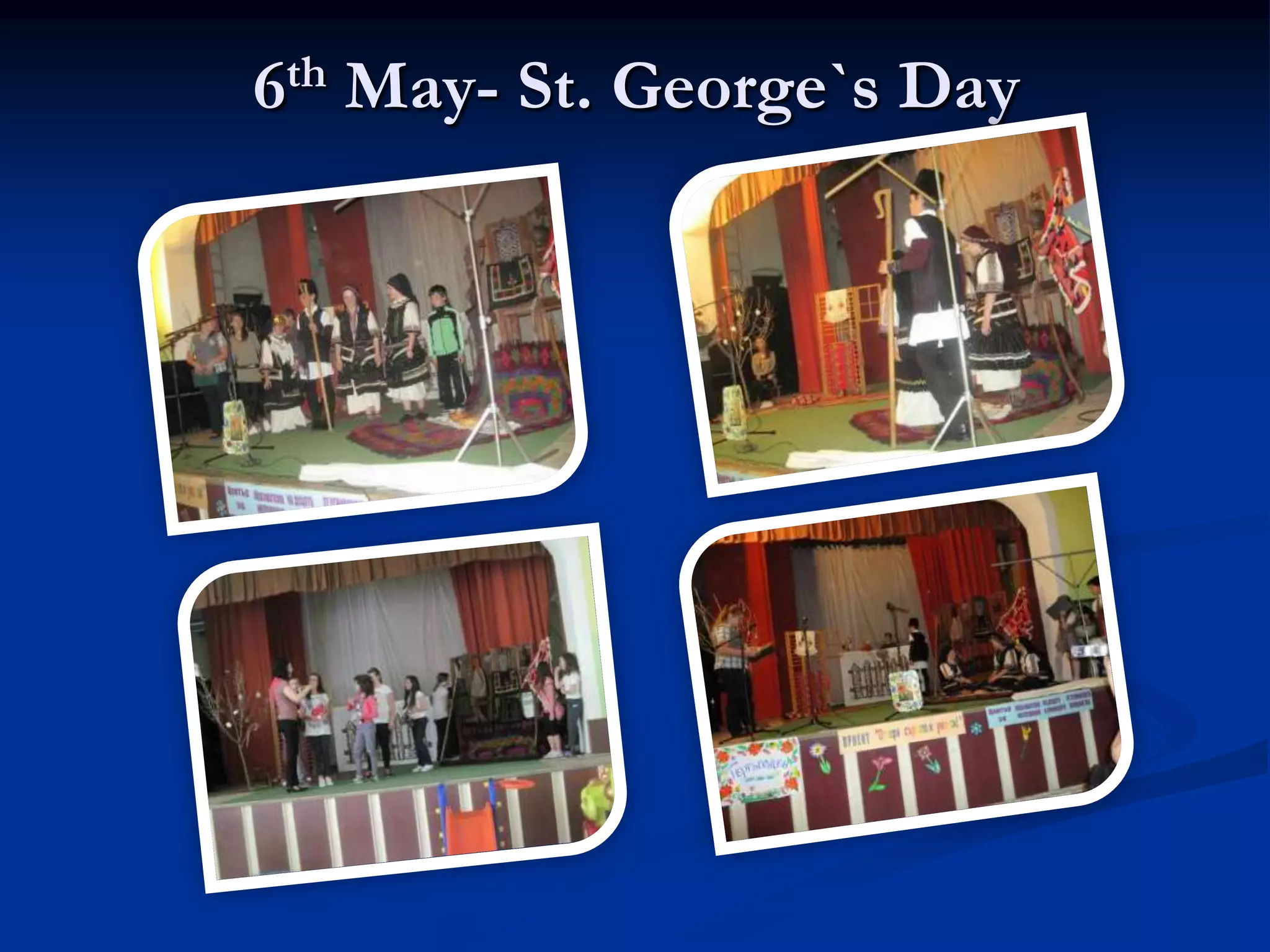 6th May- St. George`s Day
 