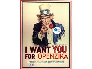 OPENZIKA
https://www.worldcommunitygrid
.org/
 