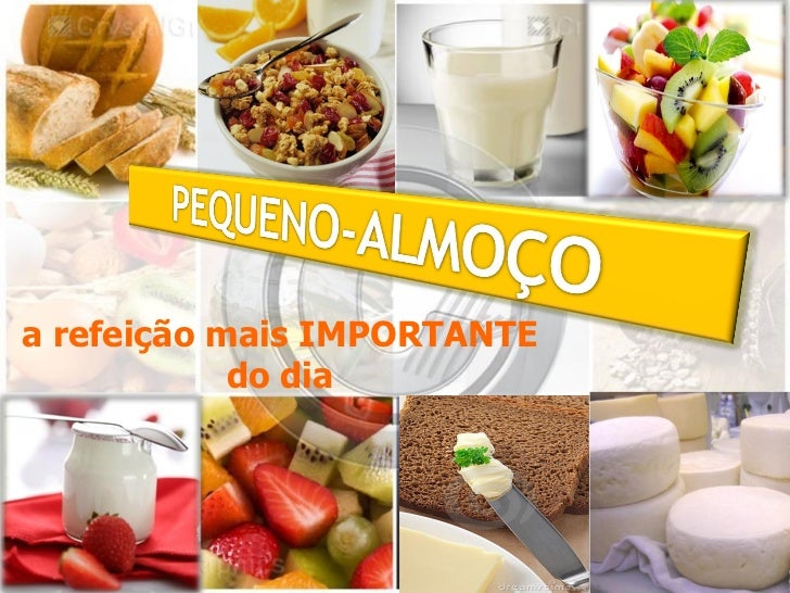 a refeição mais IMPORTANTE            do dia 