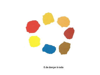 E de dançar à roda