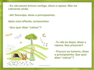  Bom dia, respondeu polidamente o principezinho, que se voltou, mas não viu nada.