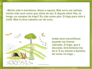  Sou uma raposa, disse a raposa.