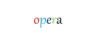 opera
 