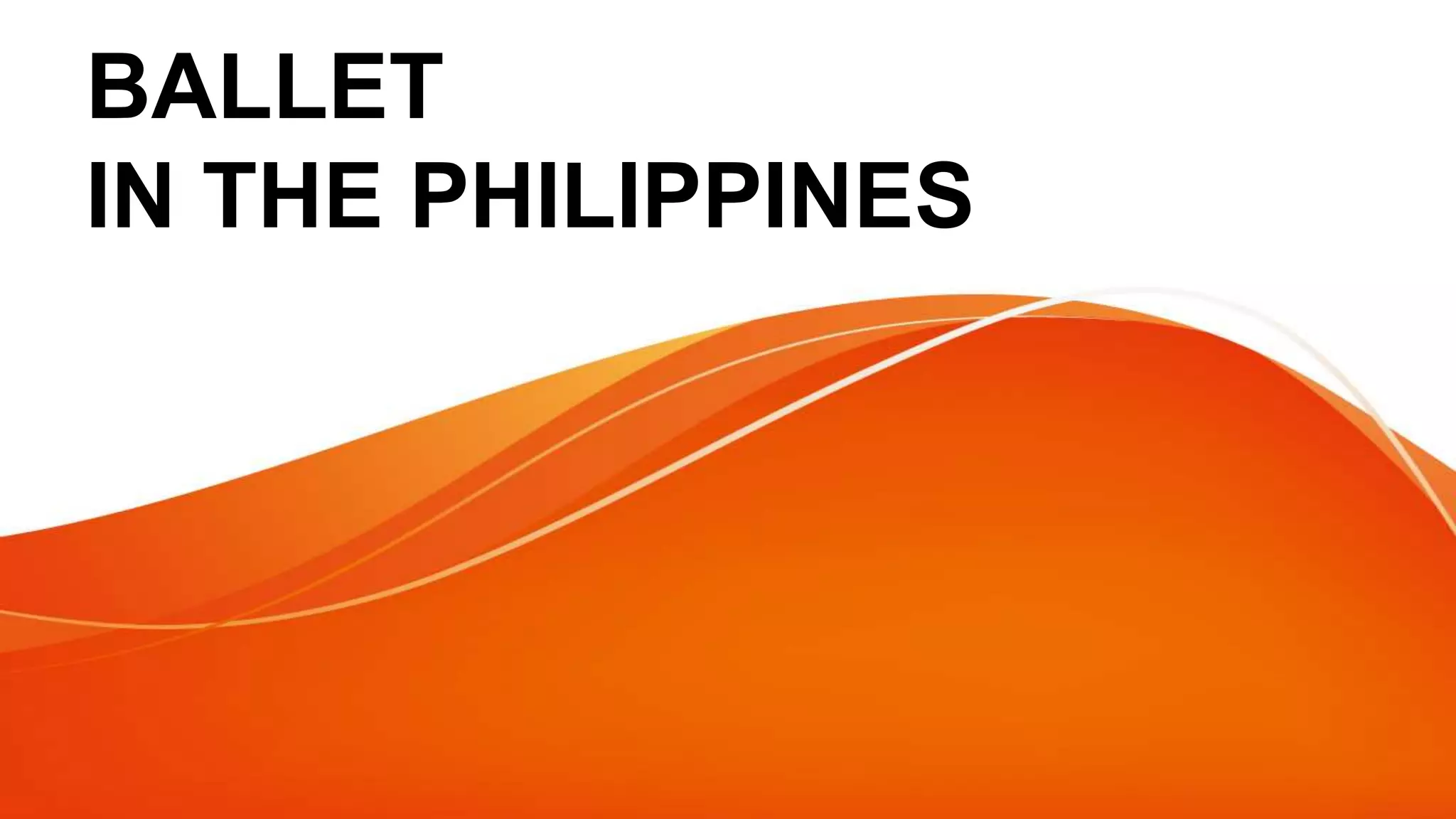 BALLET
IN THE PHILIPPINES
 
