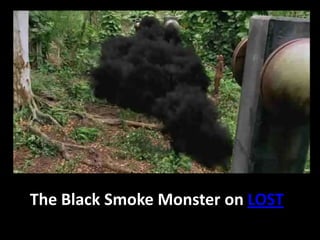 The Black Smoke Monster on LOST
