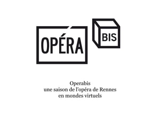 Operabis une saison de l’opéra de Rennes en mondes virtuels 