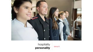 hospitality
personality
tema A
 