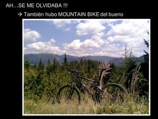 AH…SE ME OLVIDABA !!!     También hubo MOUNTAIN BIKE del bueno 