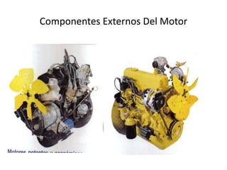 Componentes Externos Del Motor
 