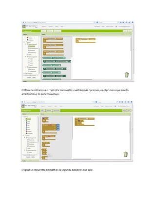 El If lo encontramosencontrol le damosclicy saldránmás opciones,esel primeroque sale lo
arrastramos y loponemosabajo.
El igual se encuentraenmathes lasegundaopcionesque sale.
 