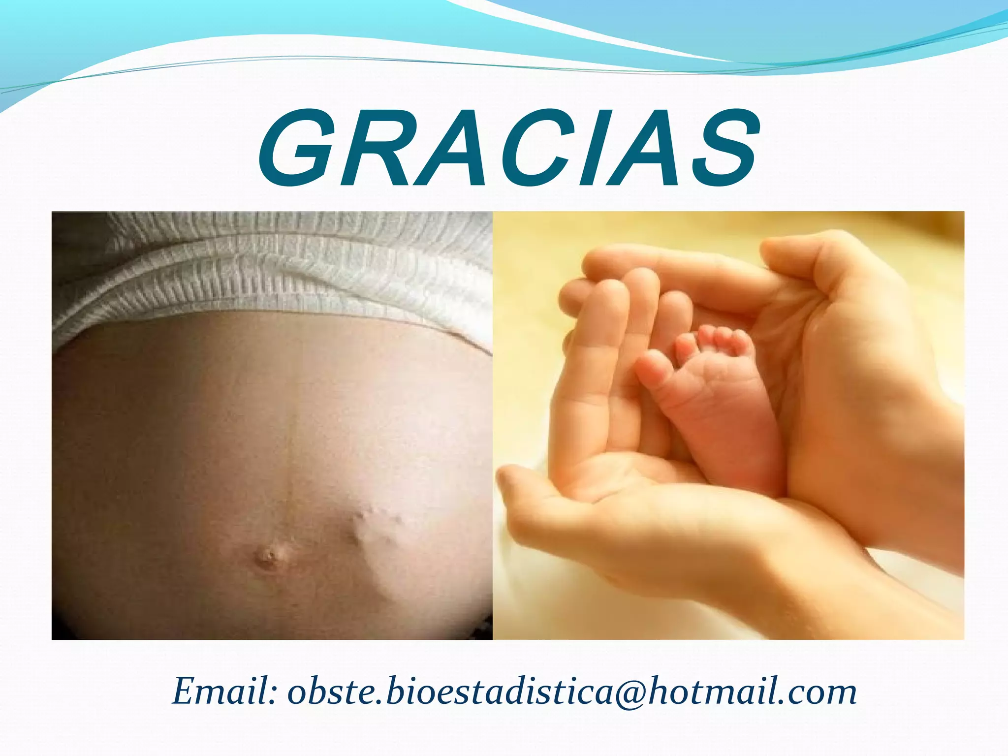 GRACIAS
Email: obste.bioestadistica@hotmail.com
 