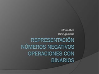 Informática
Bioingeniería
 