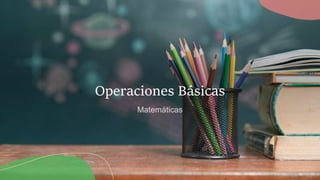 Operaciones Básicas
 