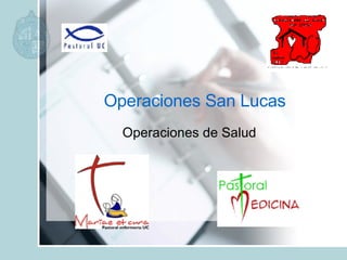Operaciones San Lucas Operaciones de Salud 