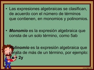 El grado de un término en relación a una letra es el exponente de dicha letra. Por ejemplo, el término -8ab es de grado 1 con respecto a la letra a y de grado 3 con respecto a la letra b.3