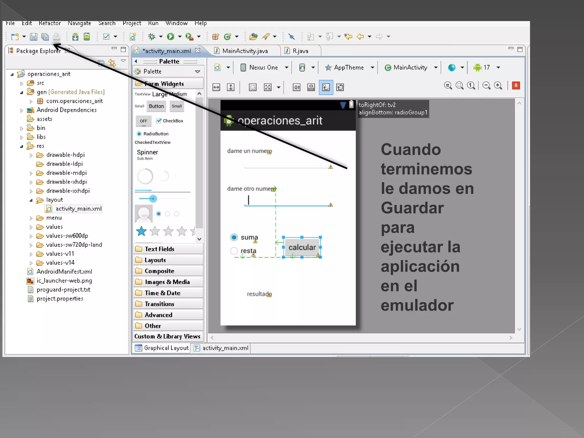 Cuando
terminemos
le damos en
Guardar
para
ejecutar la
aplicación
en el
emulador