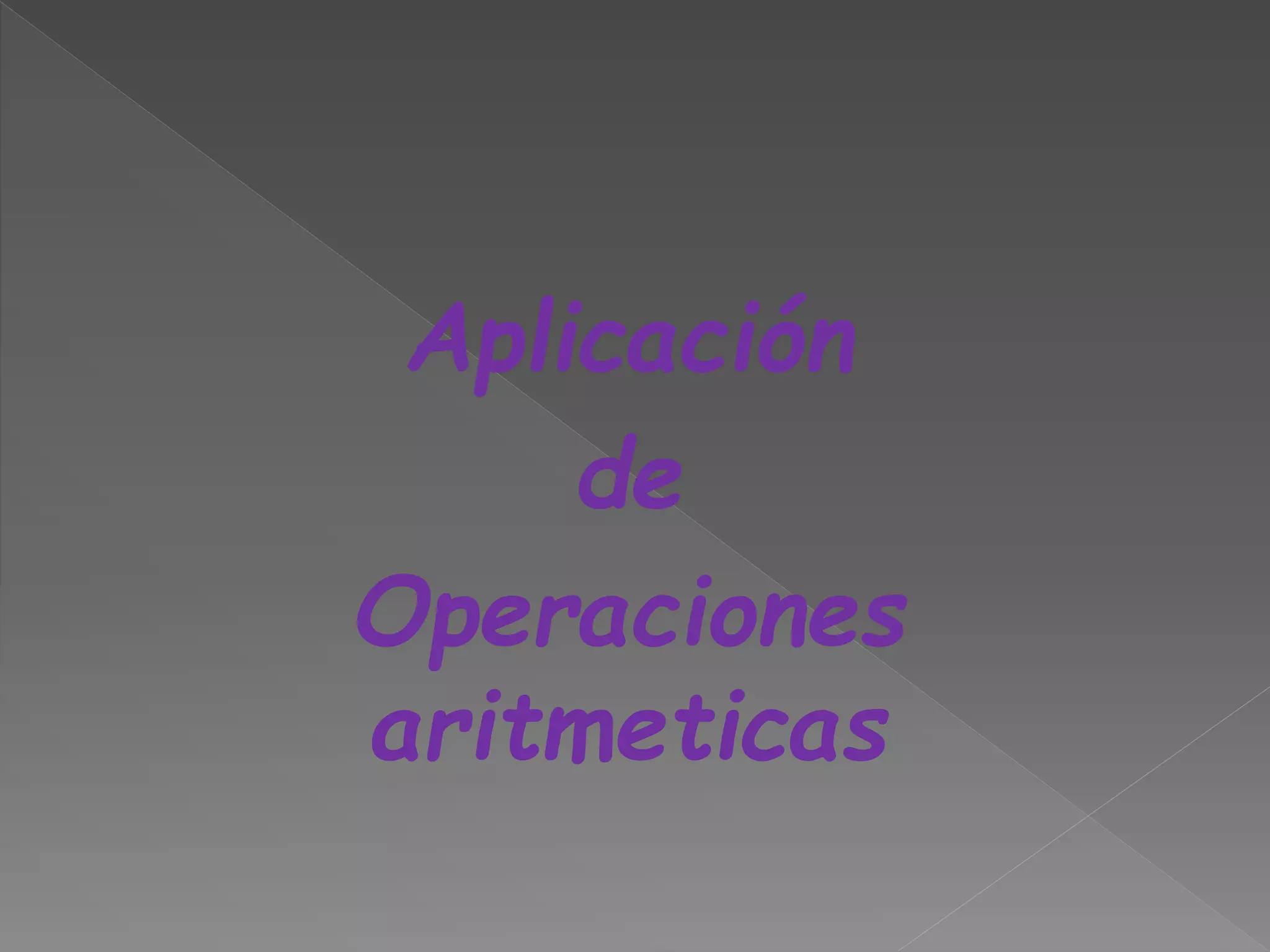 Aplicación
de
Operaciones
aritmeticas