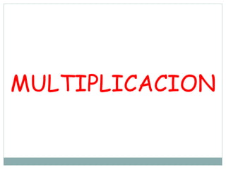 MULTIPLICACION
 