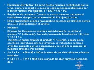 <ul><li>Propiedad distributiva: La suma de dos números multiplicada por un tercer número es igual a la suma de cada sumand...