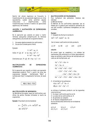 166
Operaciones con Expresiones Algebraicas
Multiplicación Algebraica
Productos Notables
Dentro del cálculo algebraico es ...