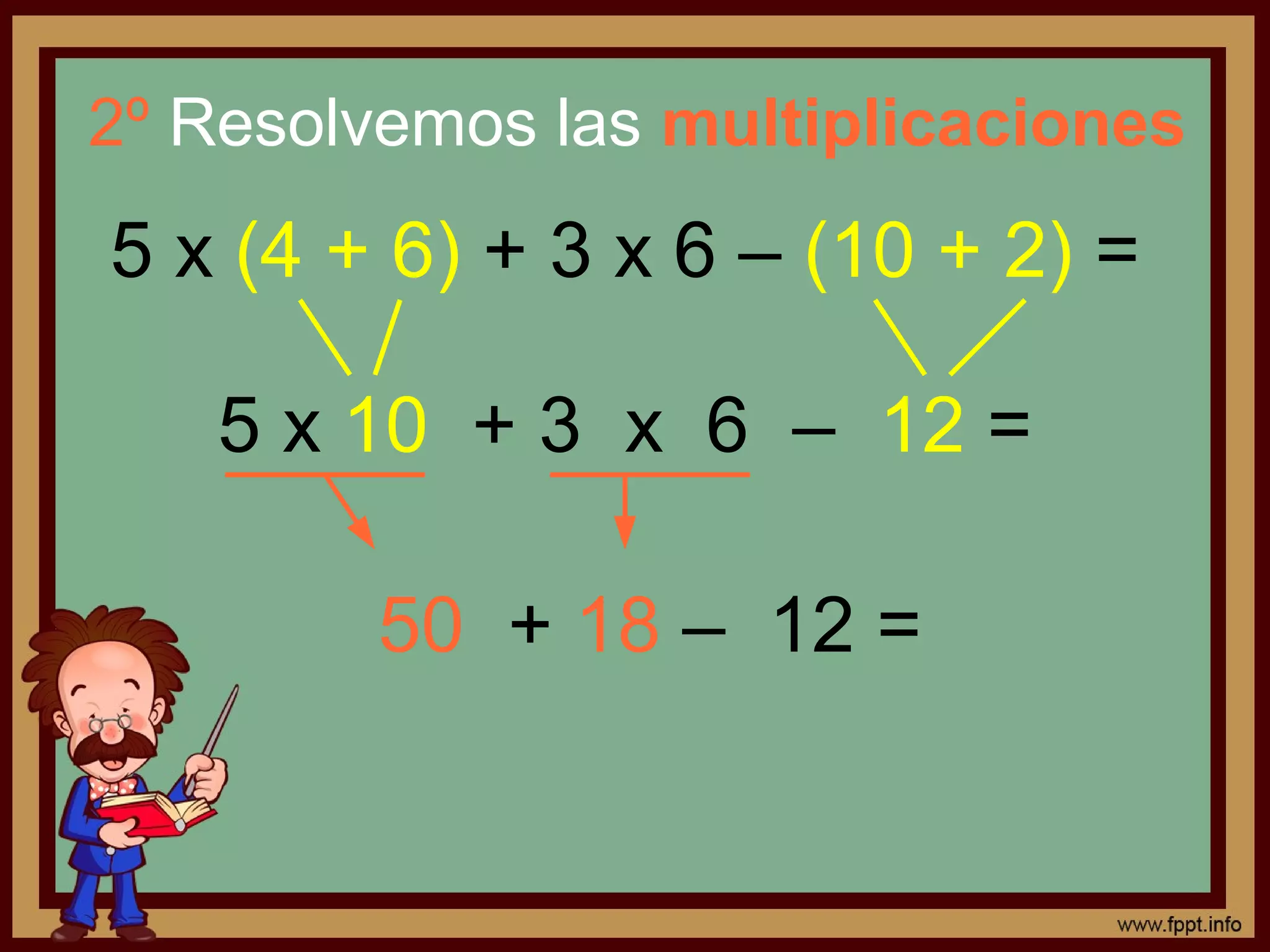 2º Resolvemos las multiplicaciones
5 x (4 + 6) + 3 x 6 – (10 + 2) =
5 x 10 + 3 x 6 – 12 =
50 + 18 – 12 =