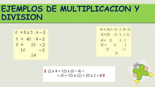 EJEMPLOS DE MULTIPLICACION Y
DIVISION
 