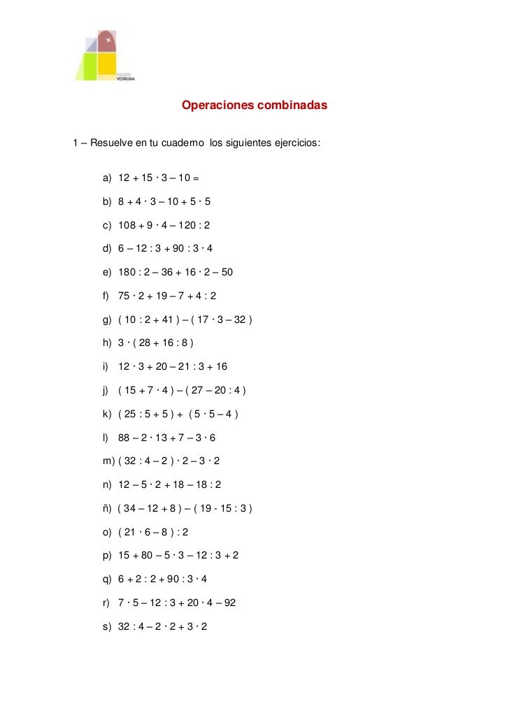 Operaciones combinadas1 – Resuelve en tu cuaderno los siguientes ejercicios:      a) 12 + 15 · 3 – 10 =      b) 8 + 4 · 3 ...