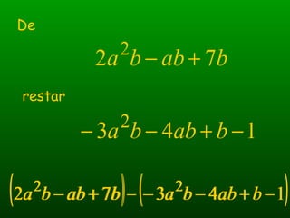 babba 72 2
+−
De
restar
143 2
−+−− babba
( ) ( )14372 22
−+−−−+− babbababba( )babba 72 2
+− ( )143 2
−+−− babba
 